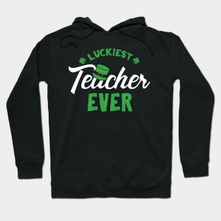 Luckiest Teacher Ever St Patricks For Teachers Hoodie